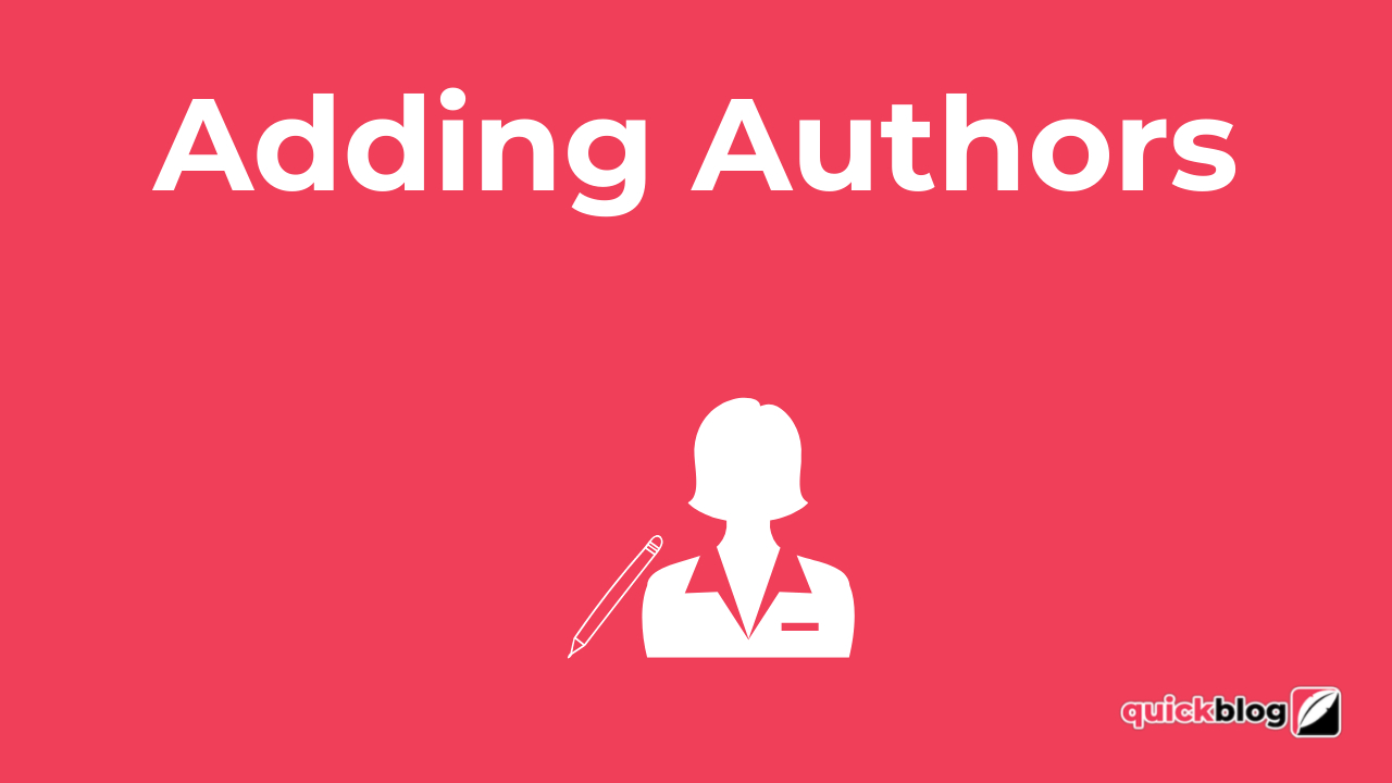 Quickblog | Adding Authors Quickblog | Adding Authors